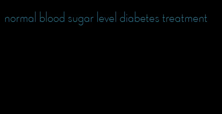 normal blood sugar level diabetes treatment