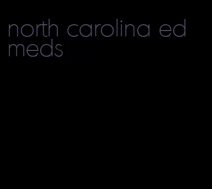 north carolina ed meds