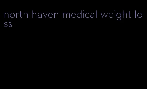 north haven medical weight loss