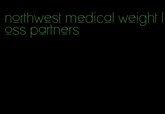 northwest medical weight loss partners