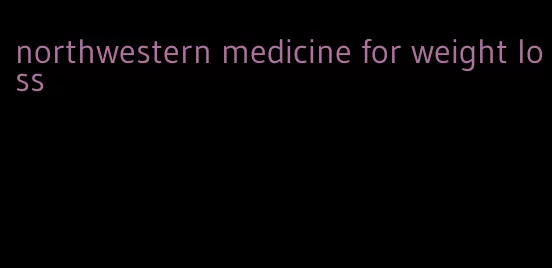 northwestern medicine for weight loss