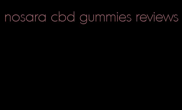 nosara cbd gummies reviews