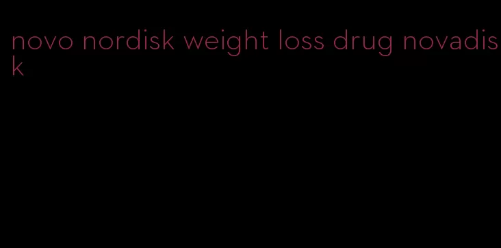 novo nordisk weight loss drug novadisk