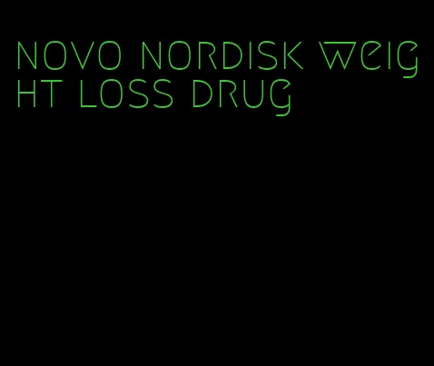 novo nordisk weight loss drug