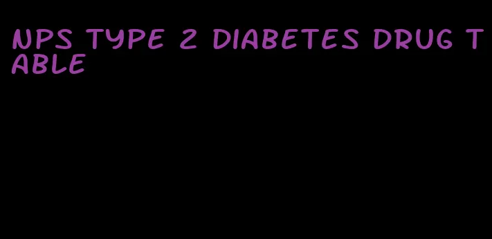 nps type 2 diabetes drug table