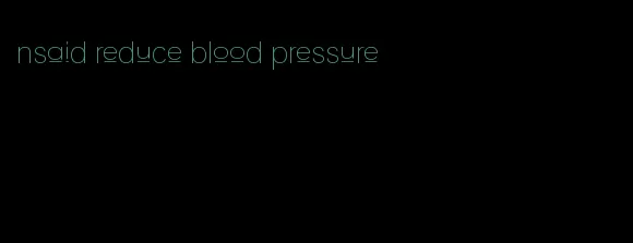 nsaid reduce blood pressure