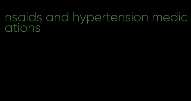 nsaids and hypertension medications