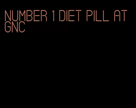 number 1 diet pill at gnc