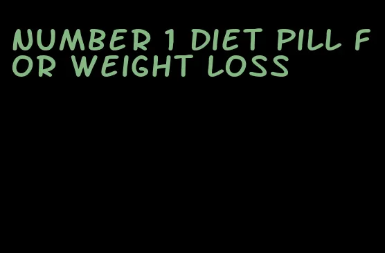 number 1 diet pill for weight loss