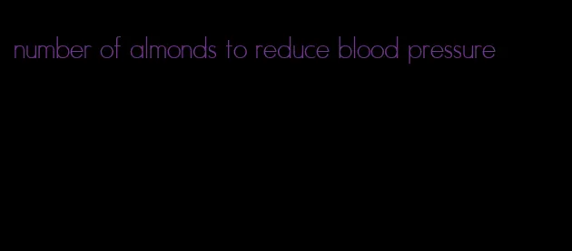 number of almonds to reduce blood pressure