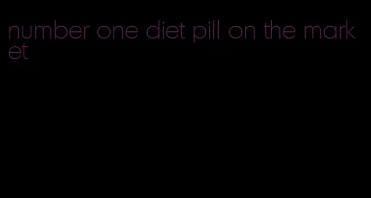 number one diet pill on the market