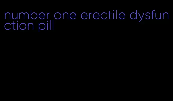 number one erectile dysfunction pill