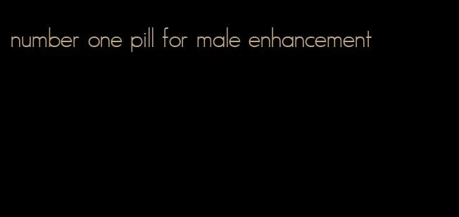 number one pill for male enhancement