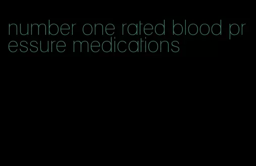 number one rated blood pressure medications