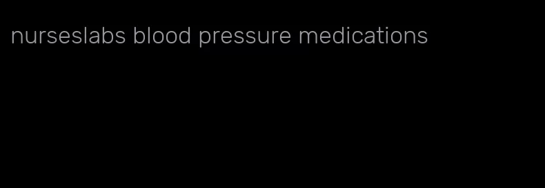 nurseslabs blood pressure medications