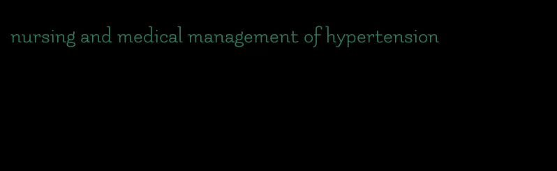 nursing and medical management of hypertension