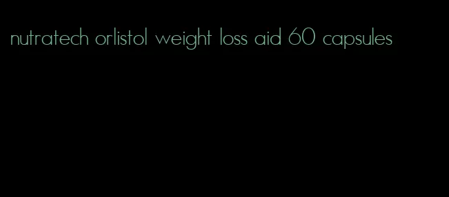 nutratech orlistol weight loss aid 60 capsules