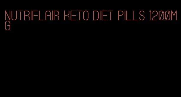 nutriflair keto diet pills 1200mg