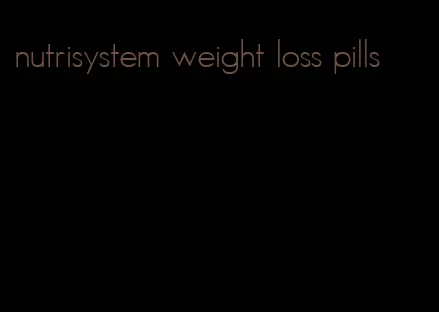 nutrisystem weight loss pills