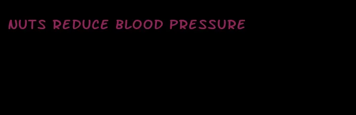 nuts reduce blood pressure