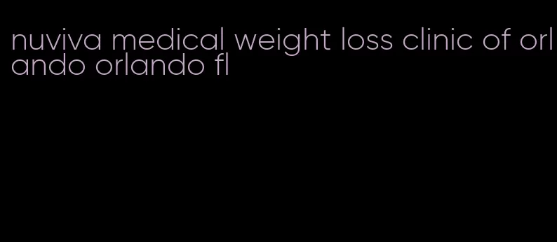 nuviva medical weight loss clinic of orlando orlando fl