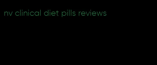 nv clinical diet pills reviews