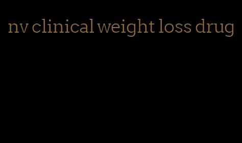 nv clinical weight loss drug