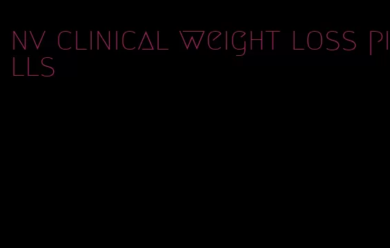 nv clinical weight loss pills