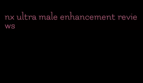 nx ultra male enhancement reviews