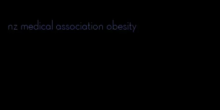 nz medical association obesity