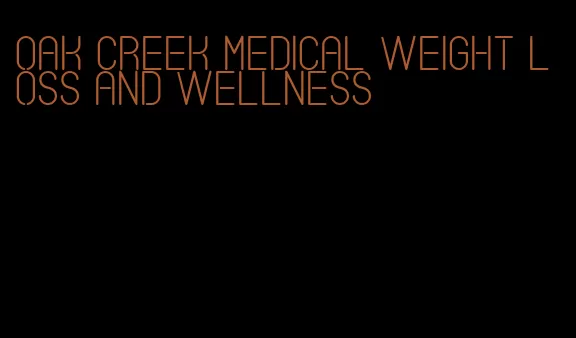 oak creek medical weight loss and wellness