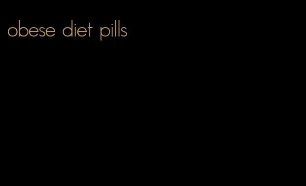 obese diet pills