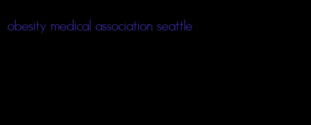 obesity medical association seattle