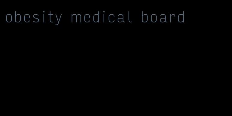 obesity medical board