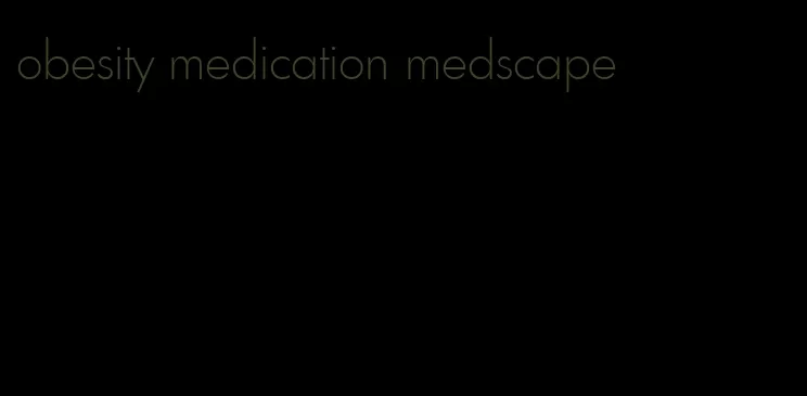 obesity medication medscape