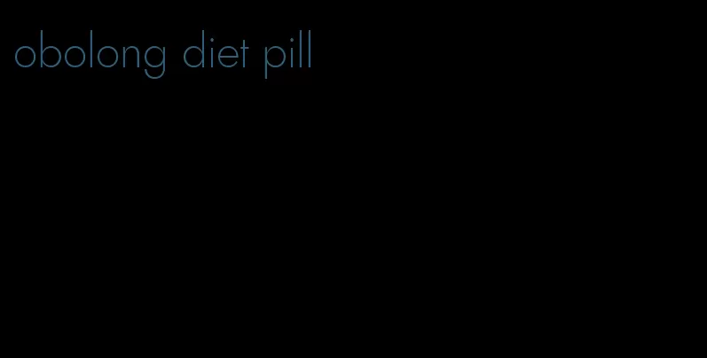 obolong diet pill