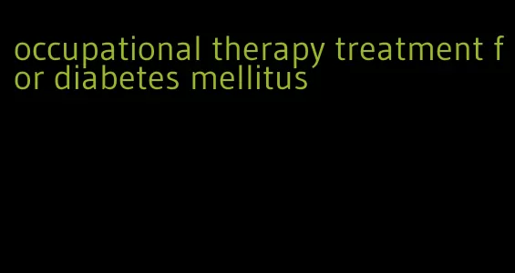 occupational therapy treatment for diabetes mellitus