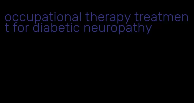 occupational therapy treatment for diabetic neuropathy