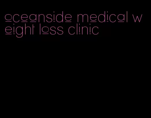 oceanside medical weight loss clinic