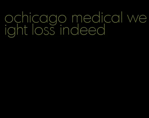 ochicago medical weight loss indeed