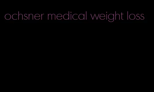 ochsner medical weight loss