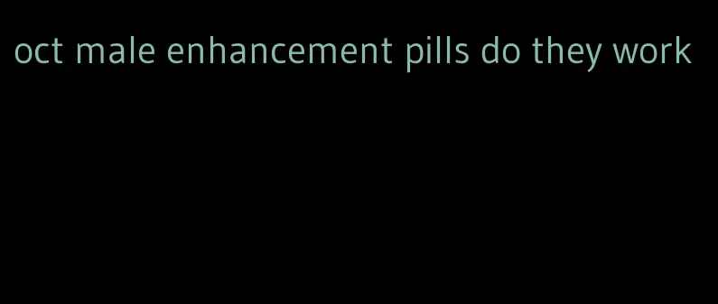 oct male enhancement pills do they work