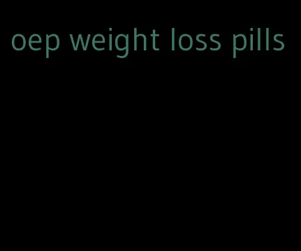 oep weight loss pills