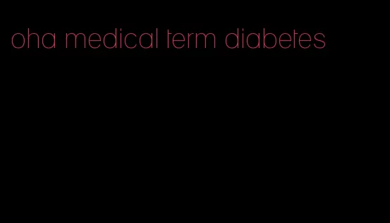 oha medical term diabetes