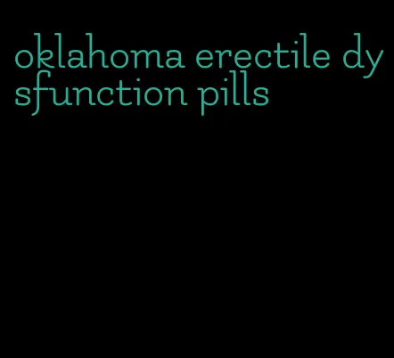 oklahoma erectile dysfunction pills