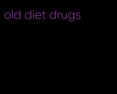 old diet drugs
