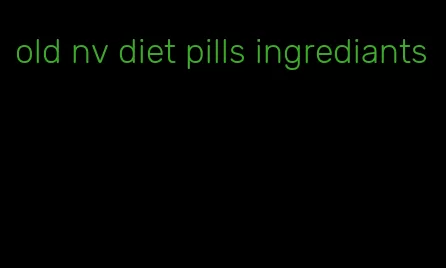 old nv diet pills ingrediants