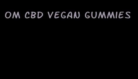 om cbd vegan gummies