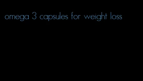 omega 3 capsules for weight loss