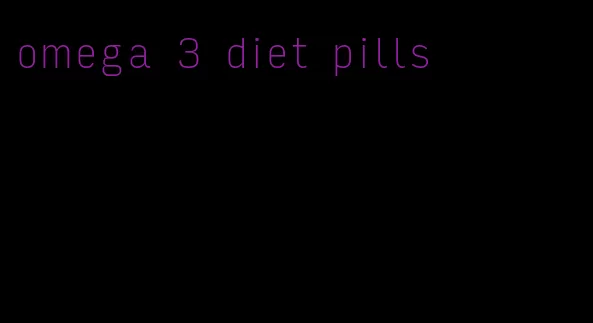 omega 3 diet pills